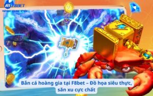 Bắn cá hoàng gia tại F8bet – Đồ họa siêu thực, săn xu cực chất