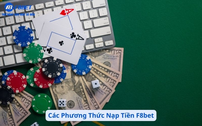 Các Phương Thức Nạp Tiền F8bet