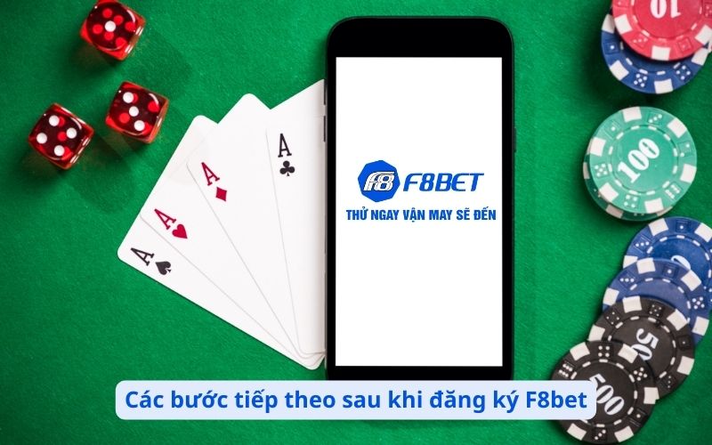 Các bước tiếp theo sau khi đăng ký F8bet