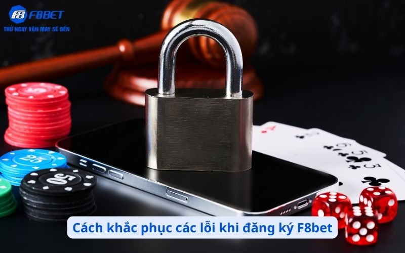 Cách khắc phục các lỗi khi đăng ký F8bet