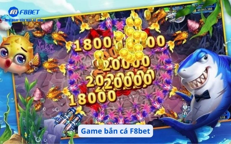 Game bắn cá F8bet – Từ trò chơi giải trí đến cơ hội đổi thưởng hấp dẫn