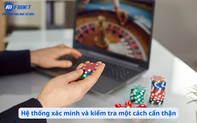 Hệ thống xác minh và kiểm tra người dùng được thực hiện một cách cẩn thận