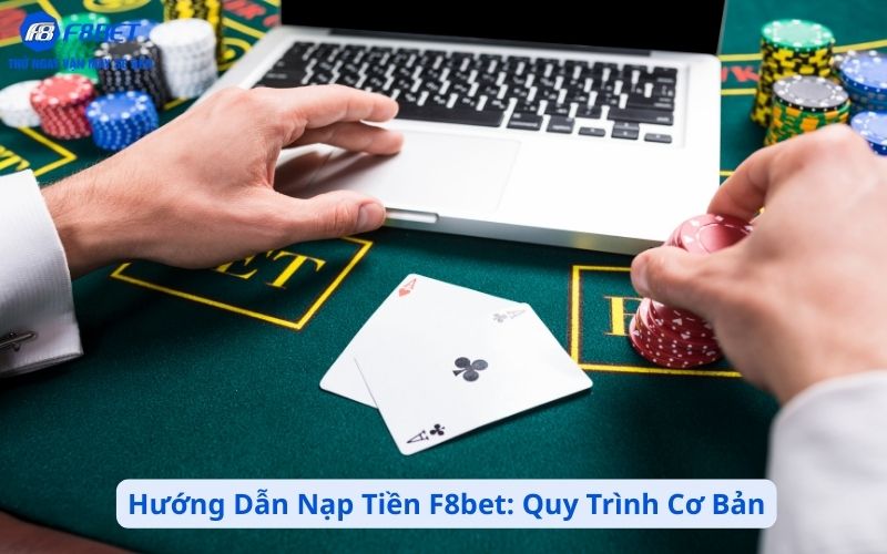 Hướng Dẫn Nạp Tiền F8bet_ Quy Trình Cơ Bản
