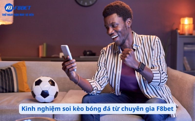 Kinh nghiệm soi kèo bóng đá từ chuyên gia F8bet