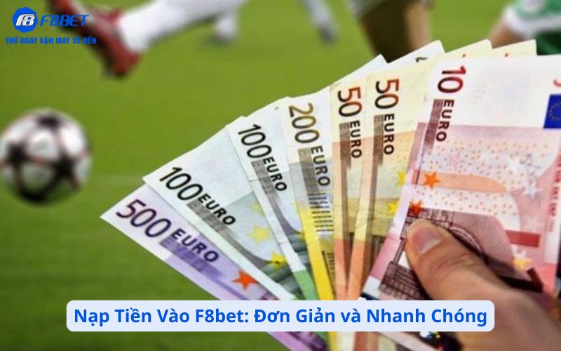 Nạp Tiền F8bet - Đơn Giản và Nhanh Chóng