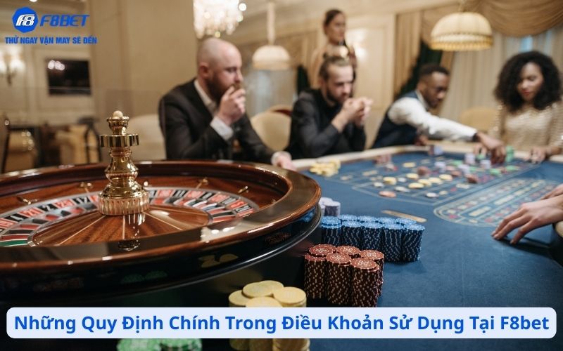 Những Quy Định Chính Trong Điều Khoản Sử Dụng Tại F8bet