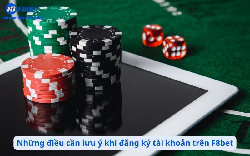 Những điều cần lưu ý khi đăng ký tài khoản trên F8bet
