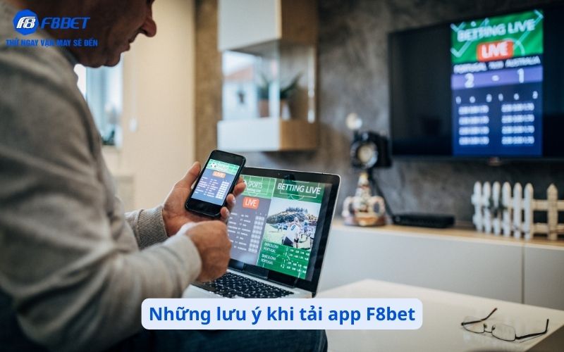 Những lưu ý khi tải app F8bet