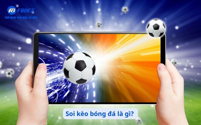 Soi kèo bóng đá là gì