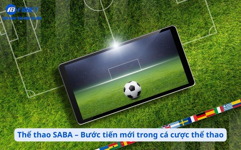 Thể thao SABA – Bước tiến mới trong cá cược thể thao công nghệ cao