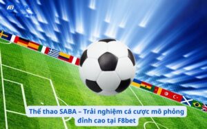 Thể thao SABA – Trải nghiệm cá cược mô phỏng đỉnh cao tại F8bet​